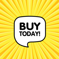 Buy today bubble. Flat, yellow, message bubble, buy today sign. Vector icon
