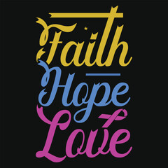 Faith hope love jesus or god typography or graphics tshirt design