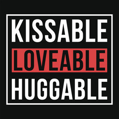 Fototapeta na wymiar Kissable loveable huggable valentines tshirt design