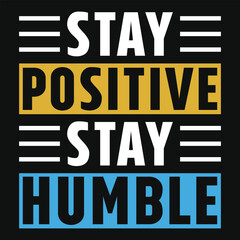 Saty positive stay humble tshirt design
