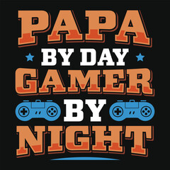 Fototapeta na wymiar Papa by day gamer by night gaming tshirt design