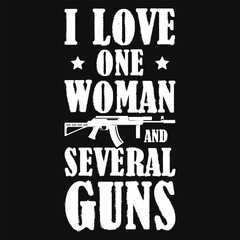 I love one woman and several guns tshirt design