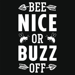 Obraz premium Bee nice or buzz off typography tshirt design