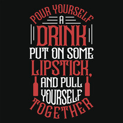 Power yourself a drink put on some lipstick wine drinking tshirt design