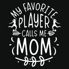My favorite player calls me mom football playing mom tshirt design
