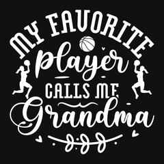 My favorite player calls me grandma volleyball playing  tshirt design