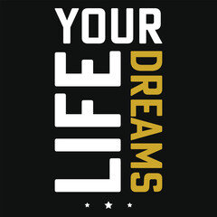 Life your dreams typography vector tshirt design
