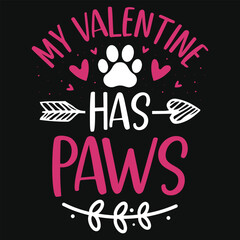 My Valentine has paws dogs typography tshirt design