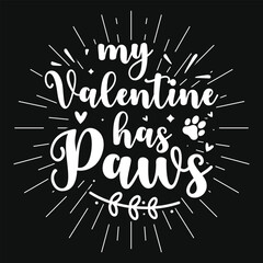 My Valentine has paws dogs typography tshirt design