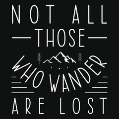 Fototapeta na wymiar Not all those who wander are lost mountain adventures typography tshirt design