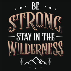 Be strong stay in the wilderness typography or graphics tshirt design © Md Mahmudul Hasan