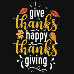 Give thanks happy thanks giving tshirt design