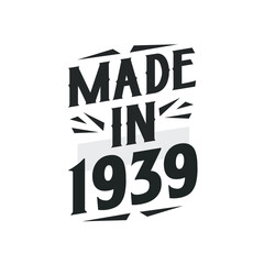 Made in 1939. Birthday Gift T-Shirt Design for who Born in 1939.