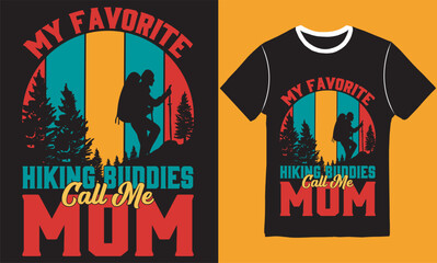 My Favorite Hiking Buddies Call Me Mom Hiking /Mountain t-shirt design, Vintage hiking t-shirt design vector, Typography hiking t-shirt design