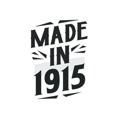 Made in 1915. Birthday Gift T-Shirt Design for who Born in 1915.