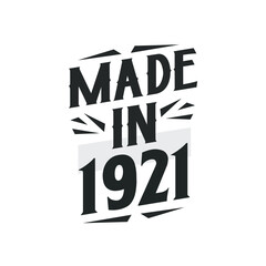 Made in 1921. Birthday Gift T-Shirt Design for who Born in 1921.