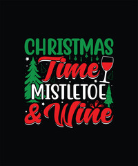 Christmas time mistletoe & wine Christmas t shirt