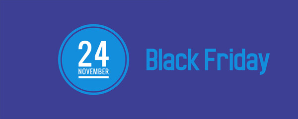 24 November Black Friday 2023 Date day of week Sunday, Monday, Tuesday, Wednesday,