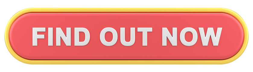Find out now button. 3D illustration.