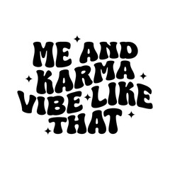 Me And Karma Vibe Like That Vector Design on White Background
