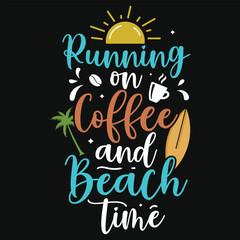 Running on coffee and beach time typography tshirt design