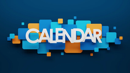 3D render of CALENDAR typography with blue and orange squares on dark blue background