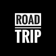 road trip simple typography with black background