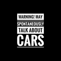 Naklejka na ściany i meble warning may spontaneously talk about cars simple typography with black background