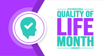 January is International Quality of Life Month background template. Holiday concept. background, banner, placard, card, and poster design template with text inscription and standard color. vector.