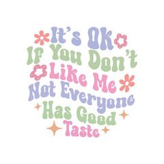 Sarcastic Design,Funny Design, Funny Quote, Sarcastic SVG Bundle, Sarcastic Saying SVG, Funny svg,It's Ok If You Don't Like Me Not Everyone Has Good Taste