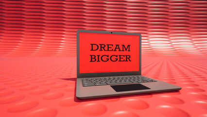 Modellazione 3D di computer portatile con testo DREAM BIGGER - obrazy, fototapety, plakaty