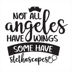 Obraz premium not all angeles have wings some have stethoscopes background inspirational positive quotes, motivational, typography, lettering design