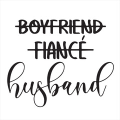 boyfriend become husband background inspirational positive quotes, motivational, typography, lettering design