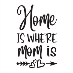 home is where mom is background inspirational positive quotes, motivational, typography, lettering design