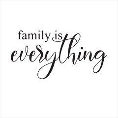 family is everthing background inspirational positive quotes, motivational, typography, lettering design
