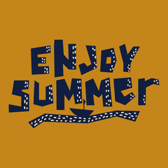 Enjoy summer, typographic inscription. Holiday poster. Handwritten vacations lettering, can be used fot tshirt, banner, web and print.