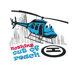 helicopter with skylines and slogan for Print on t shirt, hoodie, sweatshirt and other