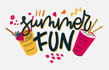 Summer fun, typographic inscription on light background with cocktails with straws. Holiday poster. Handwritten vacations lettering, can be used fot tshirt, banner, web and print.