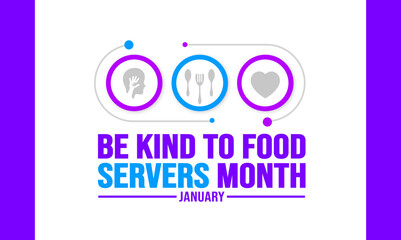 January is Be Kind To Food Servers Month background template. Holiday concept. background, banner, placard, card, and poster design template with text inscription and standard color. vector.