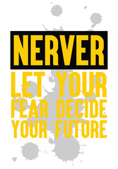 Never Let Your Fear Decide Your Future, No Fear, Focus On Future, Motivation, Monday Motivation, Monday Quote, Monday Message, Monday Short Motivation