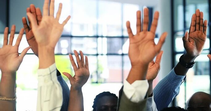 Businesspeople, hands and raise for teamwork in office for volunteer, vote or question. Diverse group, employees or company community in space for strategy, brainstorming or success in development