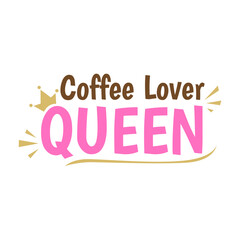 Coffee Lover Queen Typography Text Poster Icon Design Vector