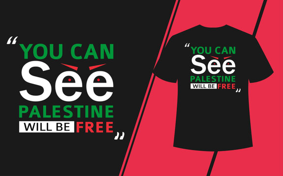 You Can See Palestine Will Be Free Quote Motivational Tag Line T-shirt Design Template. Free Palestine T-shirt Design Template