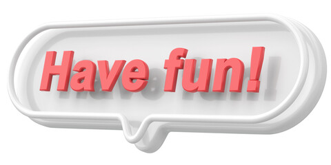 Have fun. Word and Phrase. 3D illustration.