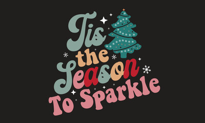 Fototapeta na wymiar Tis the Season to Sparkle Christmas T-Shirt Design
