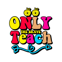 Only The Brave Teach SVG