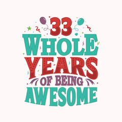 33 Whole Years Of Being Awesome. 33rd anniversary lettering design vector.