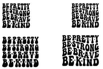 Be pretty be strong be brave be kind retro wavy SVG bundle T-shirt