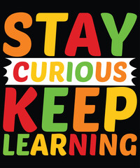 Stay curious keep learning print template t shirt design