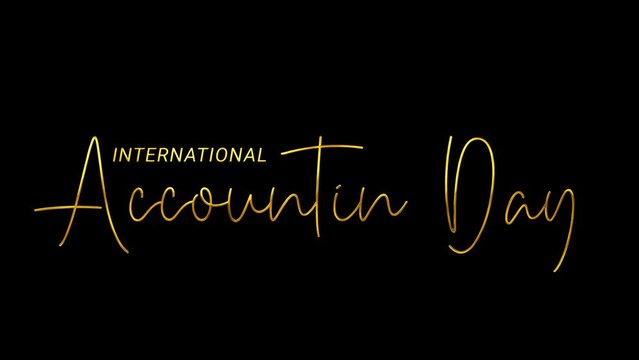 International accounting day animation. Handwritinmg Animated text with alpha channel. Great for celebrations, motivation, talent, and events. Transparent background, easy to put into any video.